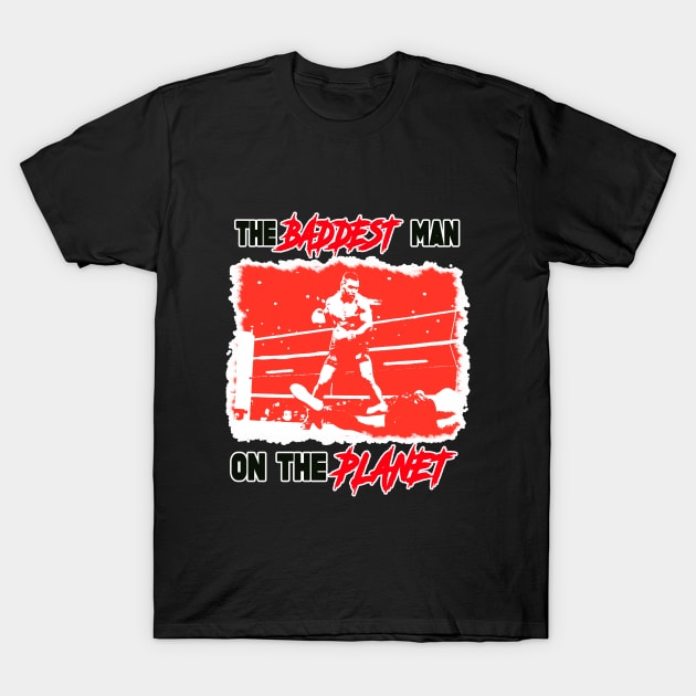 Retro Boxing Icons - BADDEST MAN ON THE PLANET T-Shirt by OG Ballers